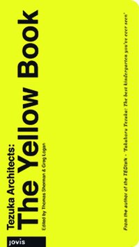 Tezuka Architects: the Yellow Book