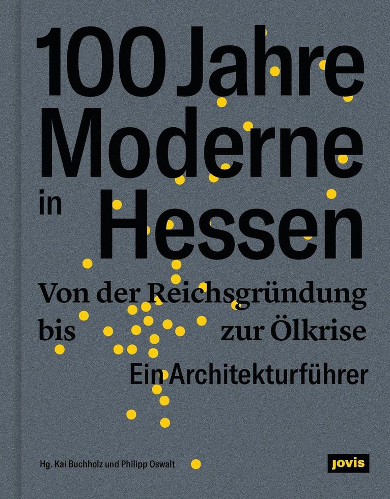 Kai Buchholz, Philipp Oswalt - 100 Jahre Moderne in Hessen, Inbunden