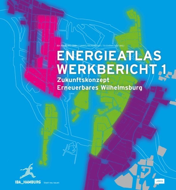 TU Darmstadt, Umweltbundesamt, IBA Hamburg GmbH - Energieatlas Werkbericht 1, E-bok