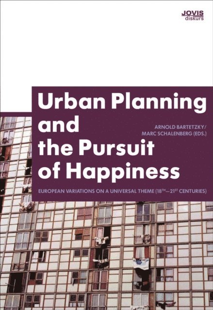 Marc Schalenberg, Arnold Bartetzky - Urban Planning and the Pursuit of Happiness, E-bok