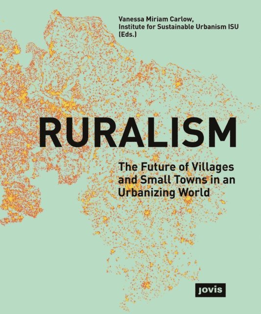 TU Braunschweig, Institute for Sustainable Urbanism ISU, Vanessa Miriam Carlow - Ruralism, E-bok