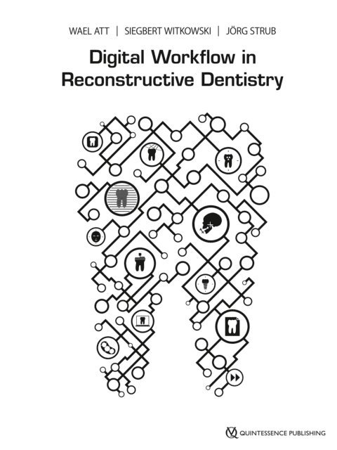 Jorg R. Strub, Siegbert Witkowski, Wael Att - Digital Workflow in Reconstructive Dentistry, E-bok