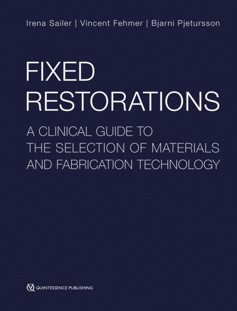 Bjarni E. Pjetursson, Vincent Fehmer, Irena Sailer - Fixed Restorations, E-bok