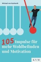 Michael von Kunhardt - 105 Impulse für mehr Wohlbefinden und Motivation, Häftad. Tillgänglighet: Lägg i varukorg