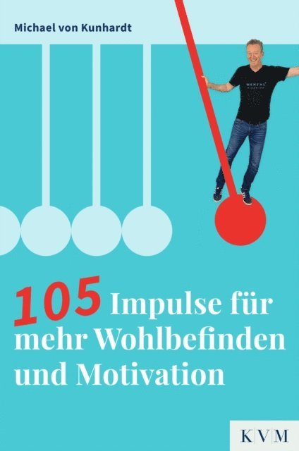 Michael von Kunhardt - 105 Impulse für mehr Wohlbefinden und Motivation, E-bok. Tillgänglighet: Lägg i varukorg