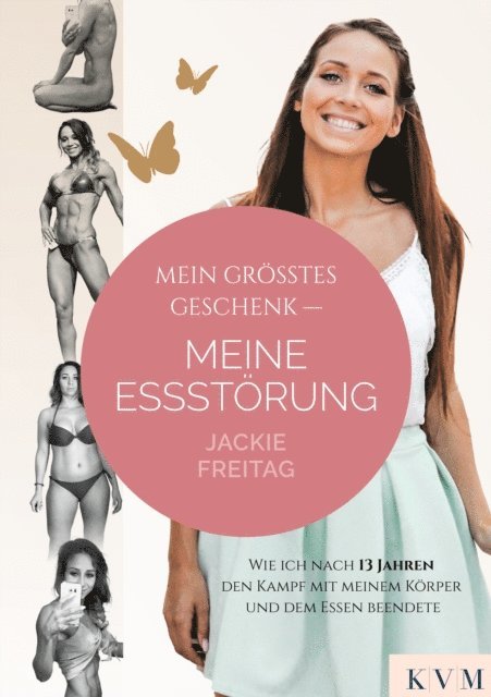 Jackie Freitag - Mein größtes Geschenk – Meine Essstörung, E-bok