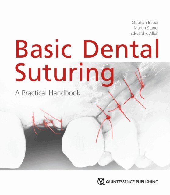 Edward P. Allen, Martin Stangl, Stephan Beuer - Basic Dental Suturing, E-bok