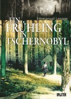 Emmanuel Lepage - Ein Frühling in Tschernobyl, Inbunden
