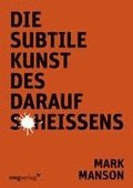 Die subtile Kunst des Daraufschei�ens