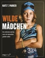 Kate T. Parker - Wilde Mädchen, Inbunden
