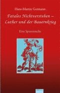 Fatales Nichtverstehen - Luther und der Bauernkrieg