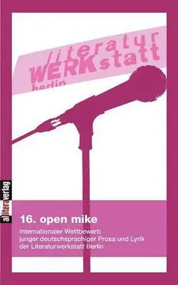 Berlin Literaturwerkstatt - 16. open mike, Häftad. Tillgänglighet: Lägg i varukorg