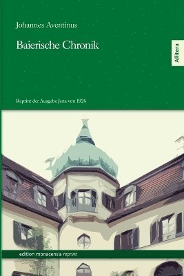 Johannes Aventinus - Baierische Chronik, Häftad