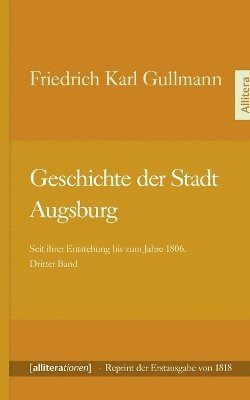 Friedrich Karl Gullmann - Geschichte der Stadt Augsburg, Häftad