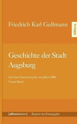 Friedrich Karl Gullmann - Geschichte der Stadt Augsburg, Häftad