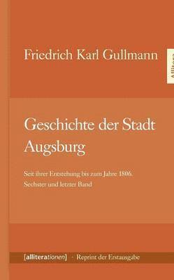 Friedrich Karl Gullmann - Geschichte der Stadt Augsburg, Häftad