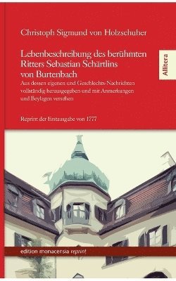 Christoph Sigmund Von Holzschuher - Lebenbeschreibung des berühmten Ritters Sebastian Schärtlins von Burtenbach, Häftad