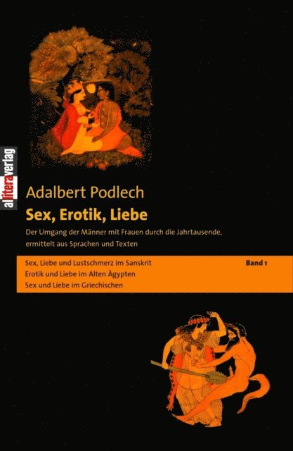 Adalbert Podlech - Sex, Erotik, Liebe. Der Umgang der Männer mit Frauen durch die Jahrtausende, ermittelt aus Sprachen und Texten, E-bok