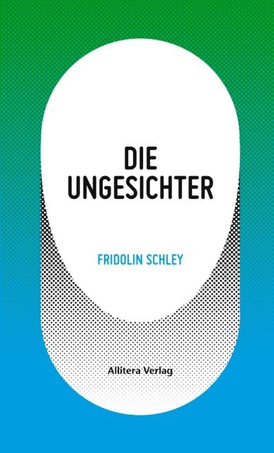 Fridolin Schley - Die Ungesichter, E-bok