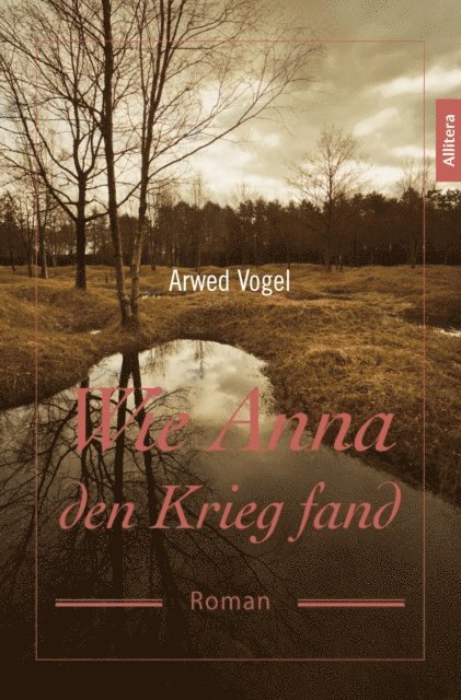 Arwed Vogel - Wie Anna den Krieg fand, E-bok