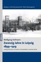 Wolfgang Hofmann - Zwanzig Jahre in Leipzig 1899-1919, Häftad