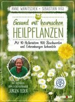 Anne Wanitschek, Sebastian Vigl - Gesund mit heimischen Heilpflanzen, Häftad
