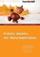 Marie-Odette Sommer, Günter Bauer - Kreativ basteln mit Naturmaterialien, Häftad