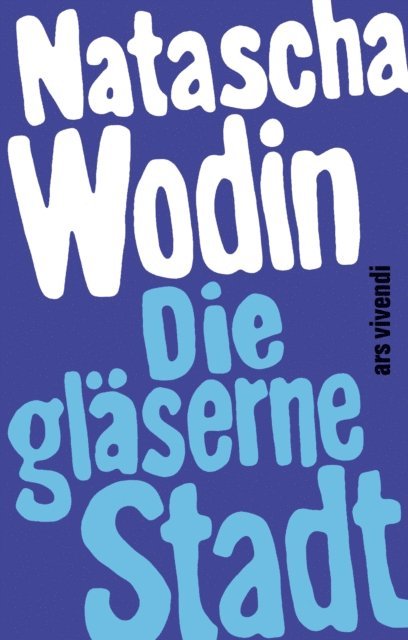 Natascha Wodin - Die gläserne Stadt, E-bok