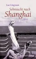 Luo Lingyuan - Sehnsucht nach Shanghai, Inbunden. Tillgänglighet: Lägg i varukorg