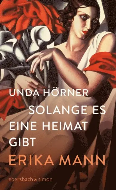 Unda Horner - Solange es eine Heimat gibt. Erika Mann, E-bok. Tillgänglighet: Lägg i varukorg