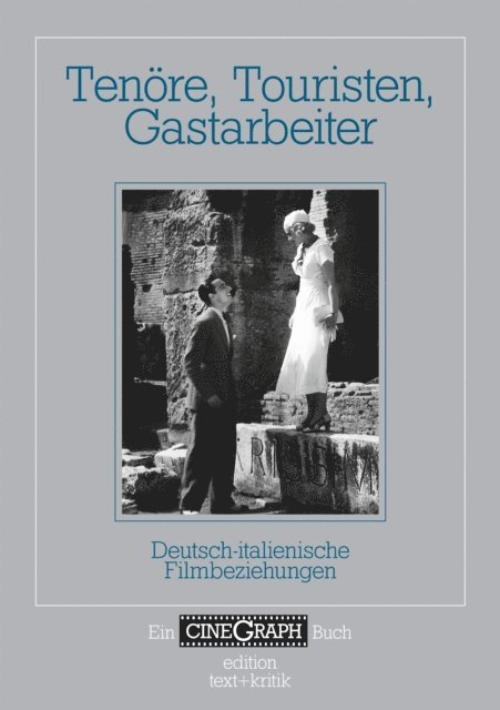 Johannes Roschlau, Francesco Bono, Jorg Schoning, Jan Distelmeyer, Hans-Michael Bock - Ein Cinegraph Buch - Tenöre, Touristen, Gastarbeiter, E-bok