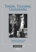 Ein Cinegraph Buch - Tenöre, Touristen, Gastarbeiter