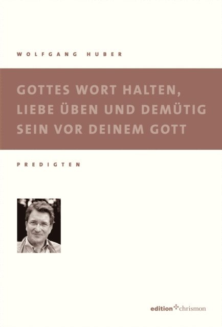Wolfgang Huber - Gottes Wort halten, Liebe üben und demütig sein, E-bok