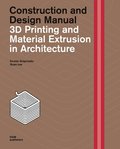 3D Printing and Material Extrusion inArchitecture