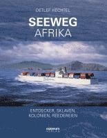 Detlef Hechtel - Seeweg Afrika, Inbunden