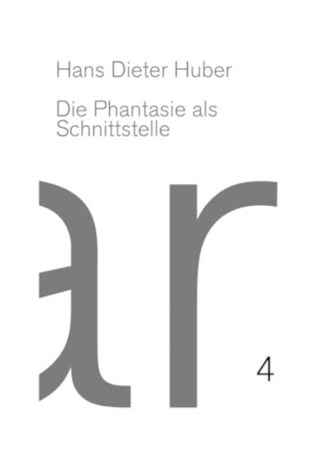 Hans Dieter Huber - Phantasie als Schnittstelle, E-bok