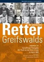 Universitäts- und Hansestadt Greifswald, Der Oberbürgermeister, Kultur und Sport Amt für Bildung, Stadtarchiv - Die unbekannten Retter Greifswalds. Beiträge zur kampflosen Übergabe der Stadt an die Rote Armee im April 1945, Häftad. Tillgänglighet: Lägg i varukorg