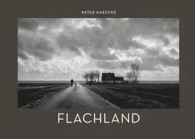Peter Haefcke - Flachland, Inbunden. Tillgänglighet: Lägg i varukorg