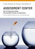 Frank Mohren, Michael Fortwängler - Assessment Center - Der Erfolgreiche Weg, Assessment Center zu bestehen, Häftad. Tillgänglighet: Lägg i varukorg