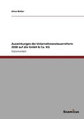 Auswirkungen der Unternehmensteuerreform 2008 auf die GmbH & Co. KG