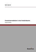 Finanzintermediation in der Fondsindustrie