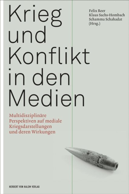 Schamma Schahadat, Klaus Sachs-Hombach, Felix Reer - Krieg und Konflikt in den Medien, E-bok