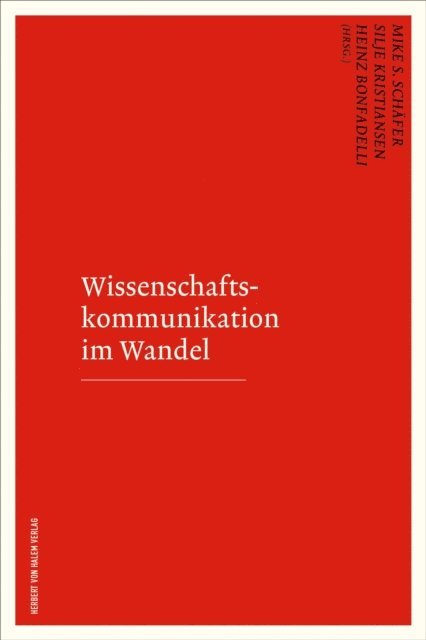 Heinz Bonfadelli, Silije Kristiansen, Mike S. Schafer - Wissenschaftskommunikation im Wandel, E-bok