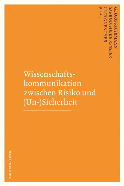 Lars Guenther, Sabrina Heike Kessler, Georg Ruhrmann - Wissenschaftskommunikation zwischen Risiko und (Un-)Sicherheit, E-bok