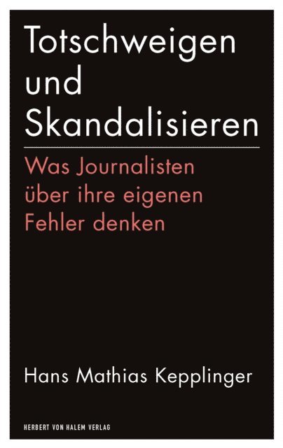 Hans Mathias Kepplinger - Totschweigen und Skandalisieren, E-bok