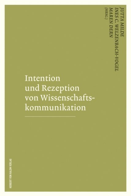 Maren Dern, Ines C. Welzenbach-Vogel, Jutta Milde - Intention und Rezeption von Wissenschaftskommunikation, E-bok