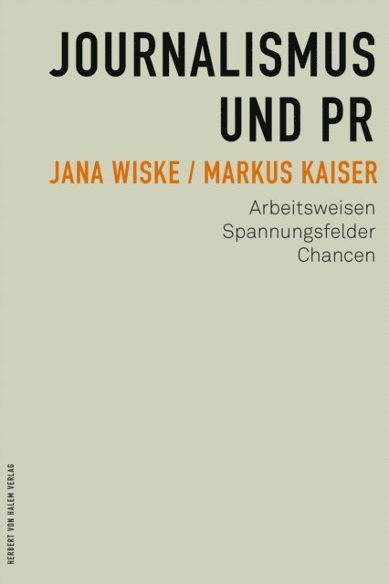 Markus Kaiser, Jana Wiske - Journalismus und PR, E-bok