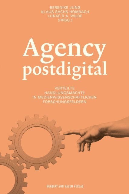 Lukas R.A. Wilde, Klaus Sachs-Hombach, Berenike Jung - Agency postdigital, E-bok