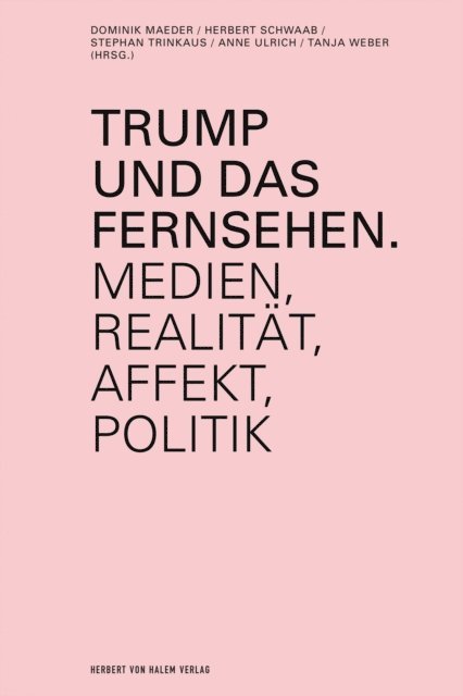 Tanja Weber, Anne Ulrich, Stephan Trinkaus, Herbert Schwaab, Dominik Maeder - Trump und das Fernsehen, E-bok