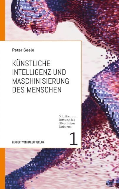 Peter Seele - Künstliche Intelligenz und Maschinisierung des Menschen, E-bok